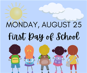 First Day of School is August 25!